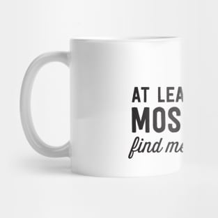 Mosquitos find me attractive Mug